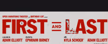 FIRST AND LAST to Open at ARTX Directed by Ephraim Birney