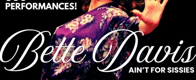 BETTE DAVIS AIN'T FOR SISSIES to Hit 500th Performance With New NYC Residency