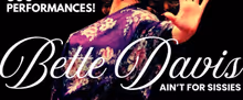 BETTE DAVIS AIN'T FOR SISSIES to Hit 500th Performance With New NYC Residency