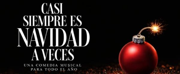 CASI SIEMPRE ES NAVIDAD A VECES llega a los Teatros Luchana
