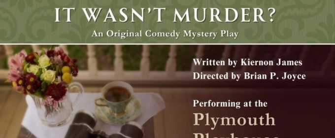 Review: IT WASN'T MURDER? - AN ORIGINAL COMEDY MYSTERY at Plymouth Playhouse