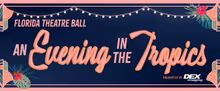 FLORIDA THEATRE BALL: AN EVENING IN THE TROPICS Set For May