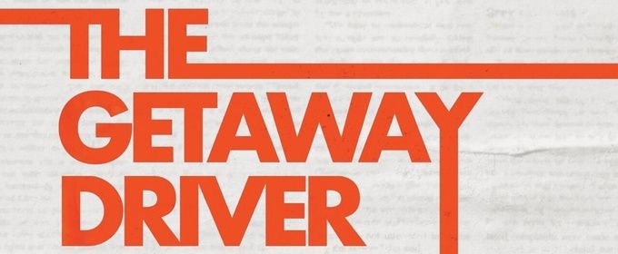 THE GETAWAY DRIVER Will Make World Premiere at Trinity Rep
