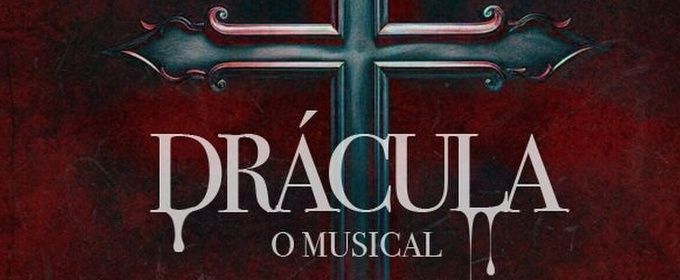 DRACULA - O MUSICAL Will Open at Teatro das Artes in São Paulo