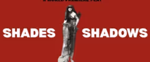 SHADES AND SHADOWS World Premiere Set At Magic Theatre