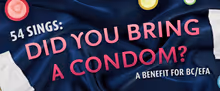 DID YOU BRING A CONDOM? Broadway Benefit to Support BC/EFA at 54 Below