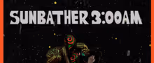 SUNBATHER 3:00AM to Combine Film, Dance and Live Music at 3AM Theatre