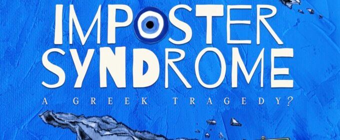 IMPOSTER SYNDROME: A GREEK TRAGEDY? to Make World Premiere at The Tank