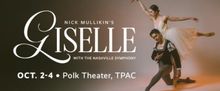 GISELLE Will Make Nashville Ballet Debut With Mullikin's New Ending