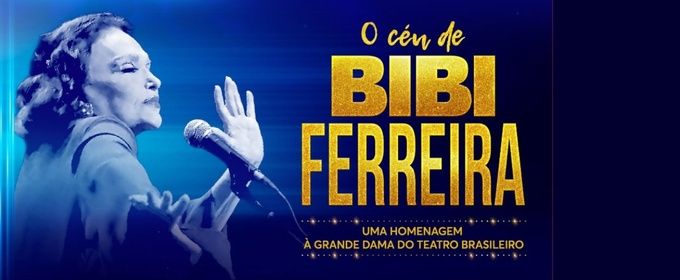 O CÉU DE BIBI FERREIRA Brings the Legacy of Brazil’s “Grand Dame of Theater” to São Paulo