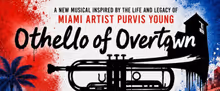 OTHELLO OF OVERTOWN to Make Museum Reading Debut at NSU Art Museum and PAMM