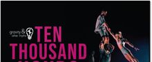 GRAVITY & OTHER MYTHS: TEN THOUSAND HOURS to Open at Aronoff Center