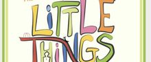 LITTLE THINGS Musical Opens at Montpelier Performing Arts Hub