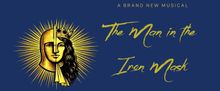 THE MAN IN THE IRON MASK Musical to Hold NYC Industry Workshop
