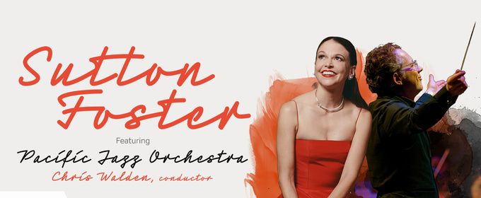 Sutton Foster to Make Debut with Pacific Jazz Orchestra at The Soraya