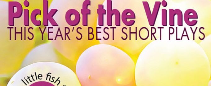 PICK OF THE VINE at Little Fish Theatre Streams Online March 5 through 31 Photos