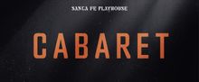 CABARET to Open at Santa Fe Playhouse's Alhambra Theater This Summer