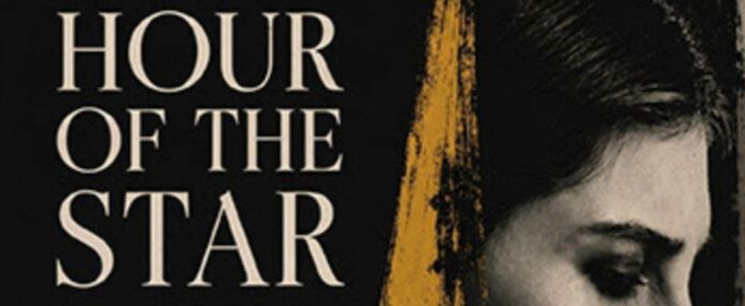 THE HOUR OF THE STAR to be Presented at The Broadwater