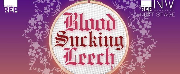 World Premiere of BLOODSUCKINGLEECH Will Come to Nashville Repertory Theatre
