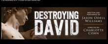DESTROYING DAVID to Receive East Coast Premiere at American Theater Group