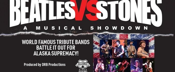 BEATLES VS ROLLING STONES MUSICAL SHOWDOWN Will Come to Alaska This Month