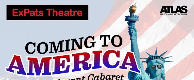 COMING TO AMERICA: AN IMMIGRANT CABARET to Open at Atlas Performing Arts Center