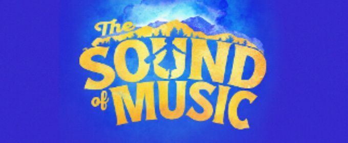THE SOUND OF MUSIC to Return to Baltimore's Hippodrome This January