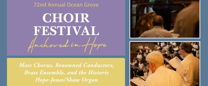 Ocean Grove Camp Meeting Association To Present The 72nd Annual Choir Festival: Anchored In Hope