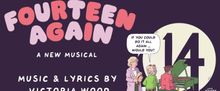 FOURTEEN AGAIN Extends Run Ahead Of World Premiere At The Victoria Wood Theatre