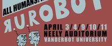 Vanderbilt University Theatre to Stage Я.U.ROBOT in Nashville