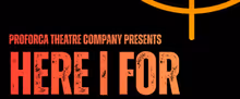 Proforca Theatre Company to Launch HERE | FOR 2026 Season