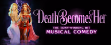 DEATH BECOMES HER Tickets to Go On Sale at Overture Center