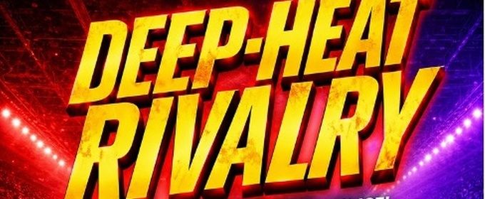 DEEP-HEAT RIVALRY to Extend Run at The Other Palace Studio