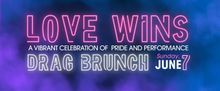 LOVE WINS Drag Brunch Returns to Everyman Theatre for 2nd Annual Pride Celebration