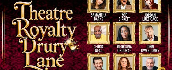 Samantha Barks, Cedric Neal, John Owen-Jones, and More Will Lead THEATRE ROYALTY DRURY LANE Concert