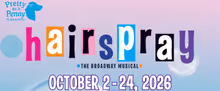 HAIRSPRAY to Open at Lawrenceville Arts Center via Pretty as a Penny Productions