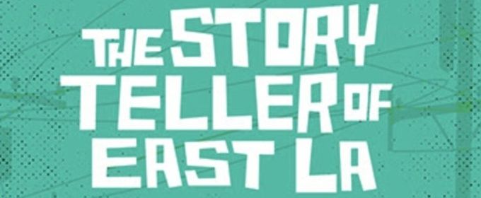 THE STORYTELLER OF EAST LA Extends for One Week at Latino Theater Company