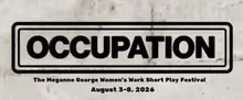 OCCUPATION: WOMEN'S WORK SHORT PLAY FESTIVAL to Return for 18th Annual Edition at NPT