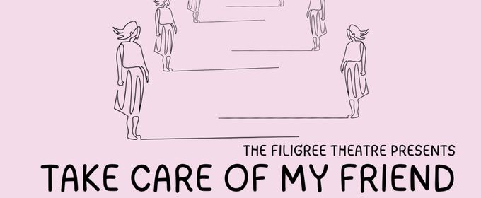 TAKE CARE OF MY FRIEND World Premiere to be Presented at Filigree Theatre