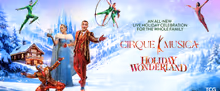 CIRQUE MUSICA HOLIDAY WONDERLAND Tour is Coming to Harris Center