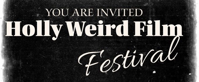 HOLLY WEIRD FILM FESTIVAL Unveils 2026 Lineup