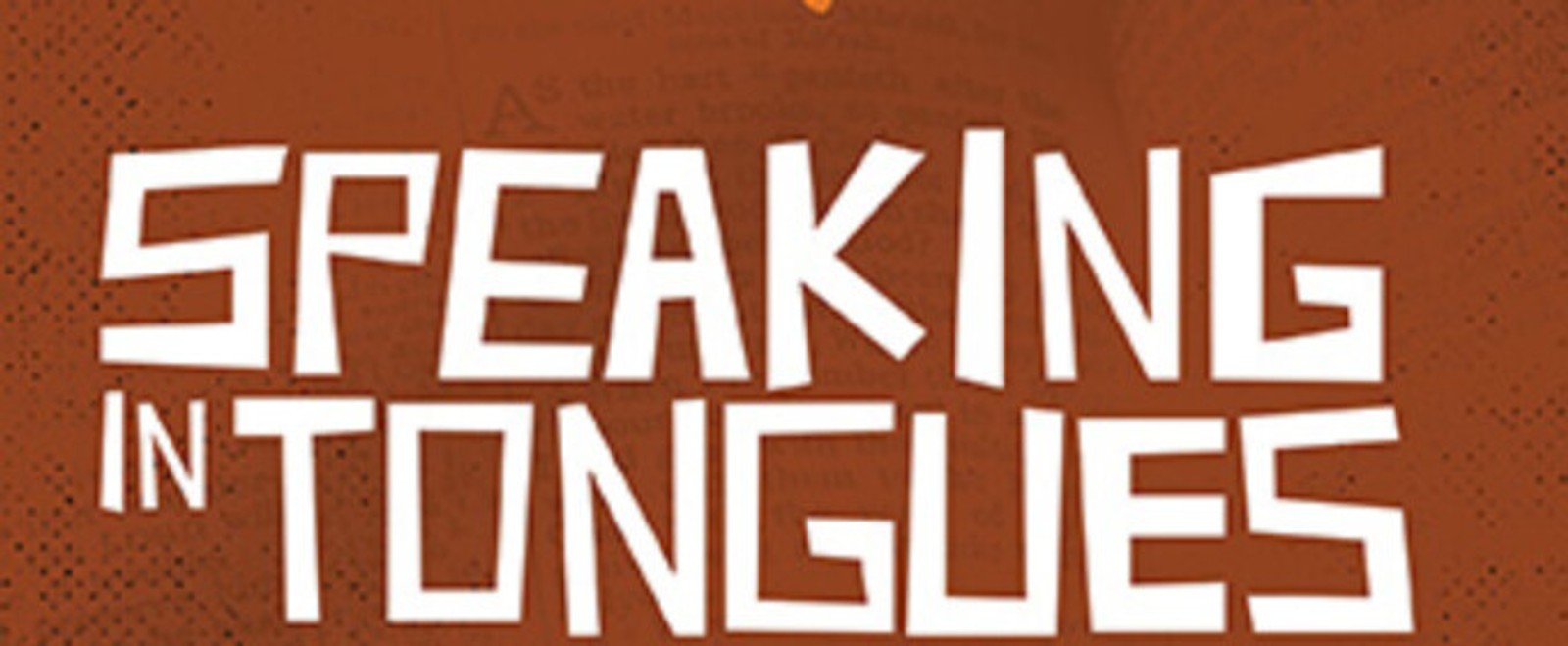 SPEAKING IN TONGUES to Open at The LATC