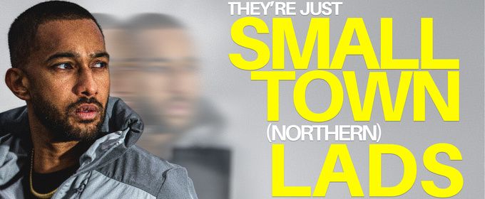 EDINBURGH 2026 Review: THEY'RE JUST SMALL TOWN (NORTHERN) LADS, Summerhall