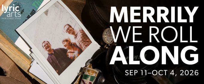 MERRILY WE ROLL ALONG Cast Announced for Lyric Arts Production