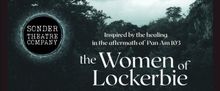 THE WOMEN OF LOCKERBIE Will Come to Covina Theatre