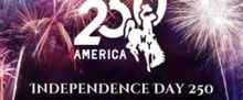 INDEPENDENCE DAY 250 Event to Celebrate America's 250th Birthday in Casper, WY