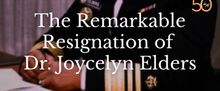 THE REMARKABLE RESIGNATION OF DR. JOYCELYN ELDERS to Open at The Rep