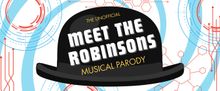 MEET THE ROBINSONS Musical Parody to Premiere at Hollywood Fringe Festival