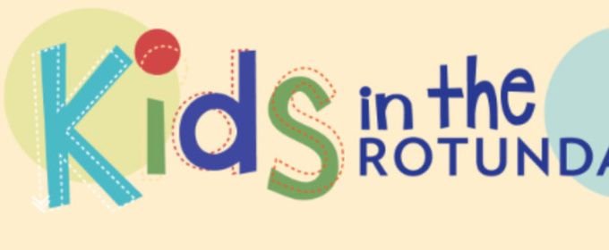 KIDS IN THE ROTUNDA to Bring Free Shows to Madison Area