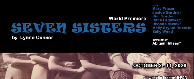 SEVEN SISTERS To Have World Premiere At Dramatic Repertory Company